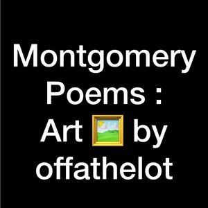 Montgomery Poems Art by - offathelot